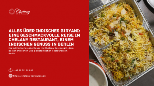Alles über indisches Biryani: Eine geschmackvolle Reise im Chelany Restaurant, einem indischen Genuss in Berlin