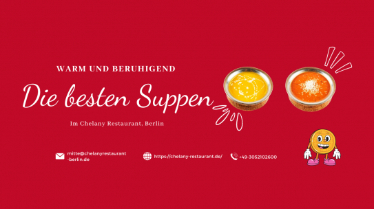 Beste Suppen im Chelany Restaurant, Berlin. Bleiben Sie warm bei kaltem Wetter